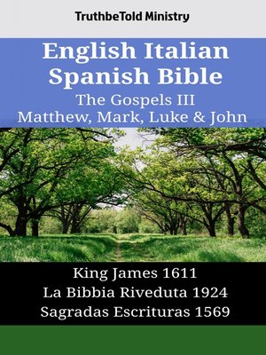 cover image of English Italian Spanish Bible--The Gospels III--Matthew, Mark, Luke & John